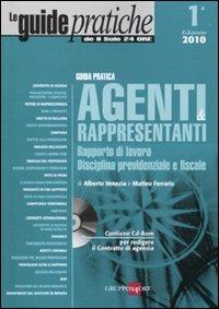 Agenti e rappresentanti. Rapporto di lavoro, disciplina previdenziale e fiscale. Con CD-ROM - Alberto Venezia, Matteo Ferraris - Libro Il Sole 24 Ore 2010, Guide pratiche | Libraccio.it