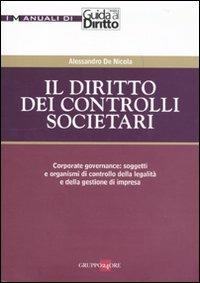 Il diritto dei controlli societari - Alessandro De Nicola - Libro Il Sole 24 Ore 2010, I manuali di Guida al Diritto | Libraccio.it