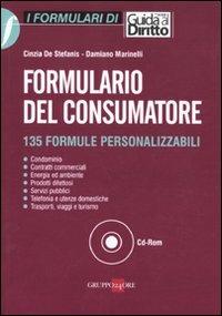 Formulario del consumatore. 135 formule personalizzabili. Con CD-ROM - Cinzia De Stefanis, Damiano Marinelli - Libro Il Sole 24 Ore 2010, I Formulari di Guida al Diritto | Libraccio.it