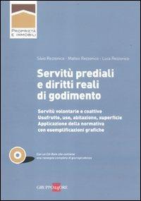 Servitù prediali e diritti reali di godimento. Con CD-ROM - Silvio Rezzonico, Matteo Rezzonico, Luca Rezzonico - Libro Il Sole 24 Ore 2011, Proprietà e immobili | Libraccio.it