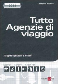 Tutto agenzia di viaggio. Aspetti contabili e fiscali - Antonio Romita - Libro Il Sole 24 Ore 2011 | Libraccio.it
