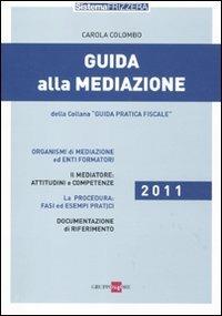 Guida alla mediazione - Carola Colombo - Libro Il Sole 24 Ore 2011, Sistema Frizzera | Libraccio.it