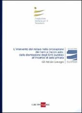 L' intervento del notaio nella circolazione dei beni a mezzo asta: dalla dismissione degli enti pubblici all'incarico di asta privata. Atti del Convegno (Roma, 2010)