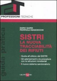 SISTRI. La nuova tracciabilità dei rifiuti - Dario Giardi, Pierpaolo Masciocchi - Libro Il Sole 24 Ore 2011, Professioni tecniche | Libraccio.it
