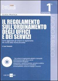 Il regolamento sull'ordinamento degli uffici e dei servizi. Con CD-ROM - Luca Tamassia - Libro Il Sole 24 Ore 2010, Le guide pratiche per gli enti locali | Libraccio.it
