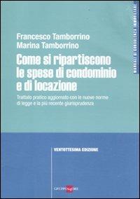 Come si ripartiscono le spese di condominio e di locazione - Francesco Tamborrino, Marina Tamborrino - Libro Il Sole 24 Ore 2011, Manuali di consulenza immobiliare | Libraccio.it