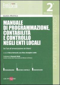 Manuale di programmazione, contabilità e controllo negli enti locali. Dal Tuel all'armonizzazione dei bilanci  - Libro Il Sole 24 Ore 2012, Enti locali | Libraccio.it