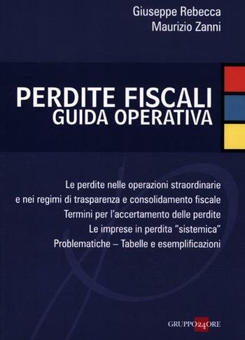 Perdite fiscali. Guida operativa - Giuseppe Rebecca, Maurizio Zanni - Libro Il Sole 24 Ore 2012 | Libraccio.it