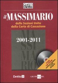 Massimario delle Sezioni Unite della Corte di Cassazione 2001-2011. Con CD-ROM  - Libro Il Sole 24 Ore 2012 | Libraccio.it