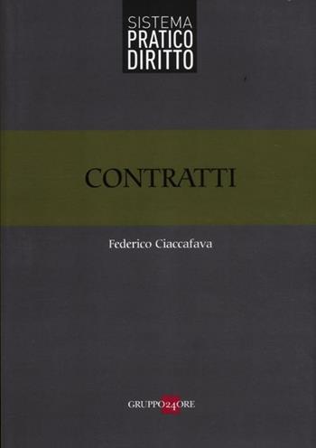 Contratti - Federico Ciaccafava - Libro Il Sole 24 Ore 2012, Sistema pratico diritto | Libraccio.it