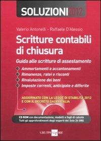 Scritture contabili di chiusura. Guida alle scritture di assestamento. Soluzioni 2012. Con CD-ROM - Valerio Antonelli, Raffaele D'Alessio - Libro Il Sole 24 Ore 2012, Fisco | Libraccio.it