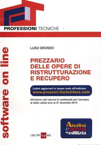 Prezzario delle opere di ristrutturazione e recupero. - Luigi Grosso - Libro Il Sole 24 Ore 2012, Analisi e prezzi in edilizia | Libraccio.it