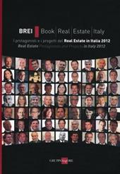 BREI, book real estate Italy. I protagonisti e i progetti del Real estate in Italia 2012. Ediz. italana e inglese