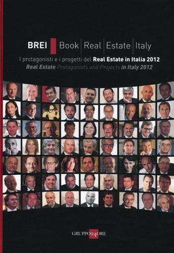 BREI, book real estate Italy. I protagonisti e i progetti del Real estate in Italia 2012. Ediz. italana e inglese  - Libro Il Sole 24 Ore 2012 | Libraccio.it