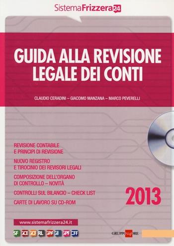 Guida alla revisione legale dei conti. Con CD-ROM - Claudio Ceradini, Giacomo Manzana, Marco Peverelli - Libro Il Sole 24 Ore 2013, Sistema Frizzera | Libraccio.it