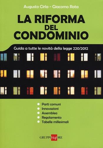 La riforma del condominio. Guida a tutte le novità della legge 220/2012 - Augusto Cirla, Giacomo Rota - Libro Il Sole 24 Ore 2013 | Libraccio.it