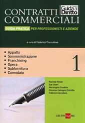 Contratti commerciali. Guida pratica per professionisti e aziende. Vol. 1: Appalto. Somministrazione. Franchising. Opera. Subfornitura. Comodato.