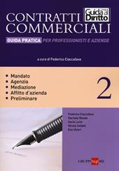 Contratti commerciali. Guida pratica per professionisti e aziende. Vol. 2: Mandato. Agenzia. Mediazione. Affitto d'azienda. Preliminare.