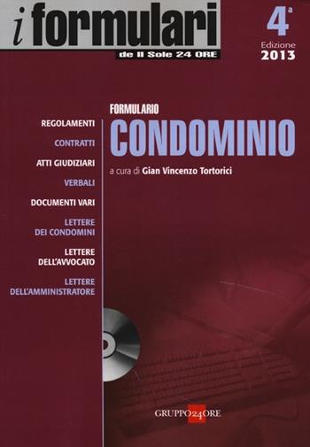 Formulario condominio. Con CD-ROM - Gian Vincenzo Tortorici - Libro Il Sole 24 Ore 2013, I Formulari | Libraccio.it
