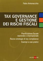 Tax governance e gestione dei rischi fiscali. Pianificazione fiscale nazionale e internazionale. Nuove strategie di tax compliance. Esempi e casi pratici