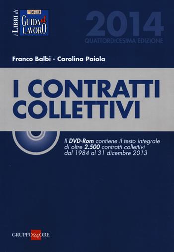I contratti collettivi 2014. Con DVD-ROM - Franco Balbi, Carolina Paiola - Libro Il Sole 24 Ore 2014, I libri di Guida al Lavoro | Libraccio.it