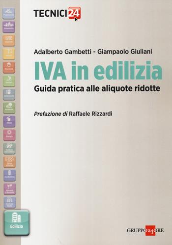 IVA in edilizia. Guida pratica alle aliquote ridotte - Adalberto Gambetti, Giampaolo Giuliani - Libro Il Sole 24 Ore 2014, Tecnici 24 | Libraccio.it