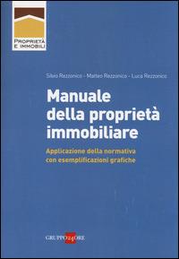 Manuale della proprietà immobiliare. Applicazione della normativa con esemplificazioni grafiche - Silvio Rezzonico, Matteo Rezzonico, Luca Rezzonico - Libro Il Sole 24 Ore 2014, Proprietà e immobili | Libraccio.it