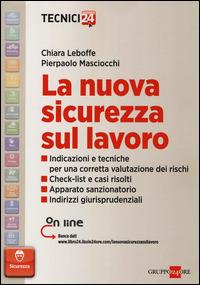 La nuova sicurezza sul lavoro. - Chiara Leboffe, Pierpaolo Masciocchi - Libro Il Sole 24 Ore 2014, Tecnici 24 | Libraccio.it