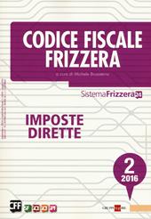 Codice fiscale Frizzera 2016. Vol. 2: Imposte dirette.