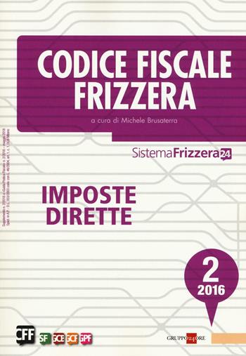 Codice fiscale Frizzera 2016. Vol. 2: Imposte dirette  - Libro Il Sole 24 Ore 2016, Sistema Frizzera | Libraccio.it