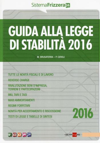 Guida alla legge di stabilità 2016 - Michele Brusaterra, Pierpaolo Ceroli - Libro Il Sole 24 Ore 2016, Sistema Frizzera | Libraccio.it