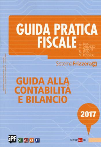 Guida alla contabilità e bilancio 2017 - Gianluca Dan, Carlo Delladio, Luca Gaiani - Libro Il Sole 24 Ore 2017, Guida pratica fiscale | Libraccio.it