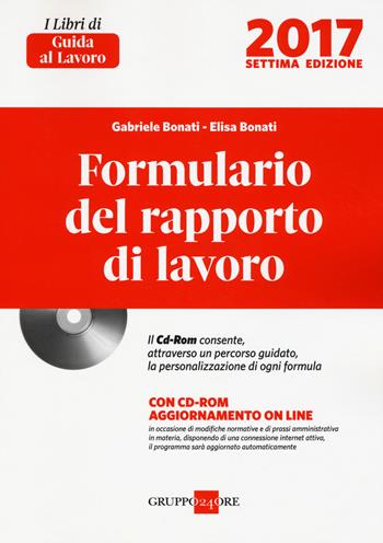 Formulario del rapporto di lavoro. Con CD-ROM - Gabriele Bonati, Elisa Bonati - Libro Il Sole 24 Ore 2017 | Libraccio.it