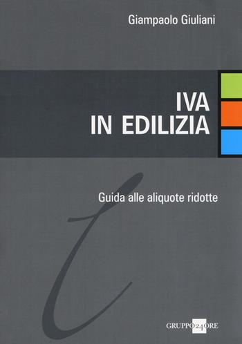 IVA in edilizia. Guida alle aliquote ridotte  - Libro Il Sole 24 Ore 2017 | Libraccio.it