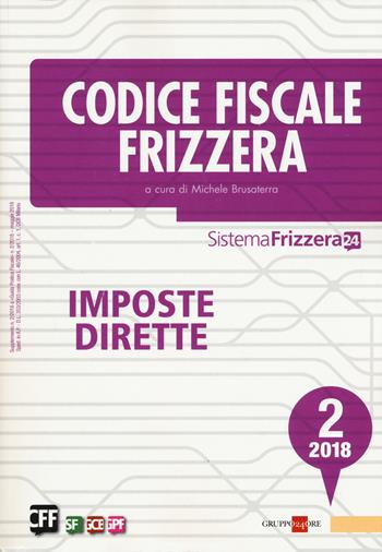Codice fiscale Frizzera. Imposte dirette 2018. Vol. 2  - Libro Il Sole 24 Ore 2018, Sistema Frizzera | Libraccio.it