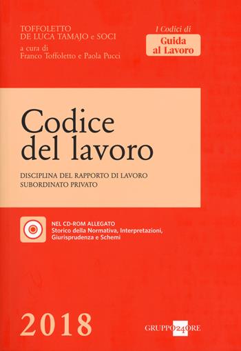 Codice del lavoro. Disciplina del rapporto di lavoro subordinato privato. Con CD-ROM  - Libro Il Sole 24 Ore 2018, I Codici di Guida al Lavoro | Libraccio.it