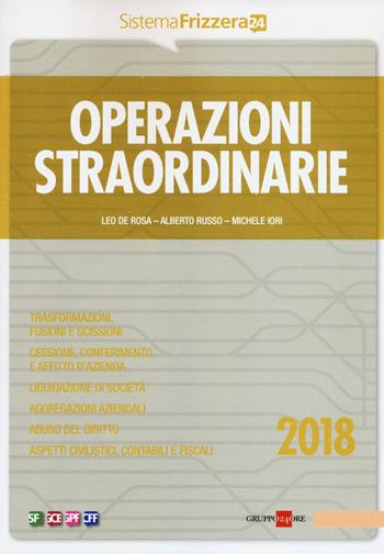 Operazioni straordinarie 2018 - Leo De Rosa, Alberto Russo, Michele Iori - Libro Il Sole 24 Ore 2018 | Libraccio.it