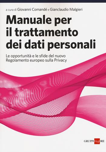 Manuale per il trattamento dei dati personali. Le opportunità e le sfide del nuovo regolamento europeo sulla privacy  - Libro Il Sole 24 Ore 2018 | Libraccio.it