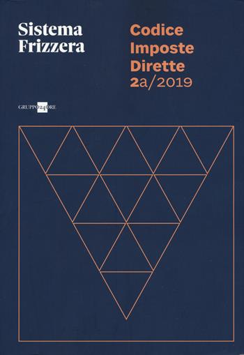 Codice fiscale Frizzera. Imposte dirette 2019. Vol. 2A  - Libro Il Sole 24 Ore 2018, Sistema Frizzera | Libraccio.it
