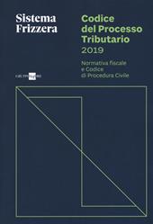 Codice del processo tributario. Normativa fiscale e codice di procedura civile