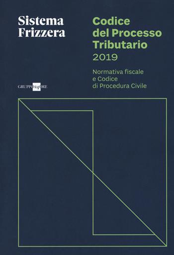 Codice del processo tributario. Normativa fiscale e codice di procedura civile  - Libro Il Sole 24 Ore 2018, Sistema Frizzera | Libraccio.it