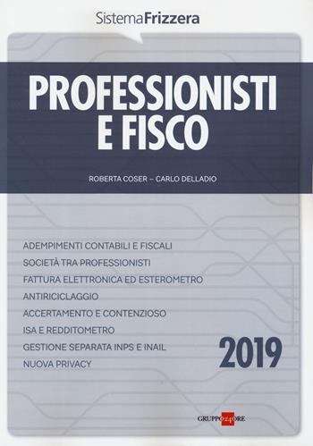 Professionisti e fisco 2019 - Carlo Delladio, Roberta Coser - Libro Il Sole 24 Ore 2019 | Libraccio.it