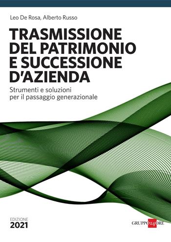 La trasmissione del patrimonio. Strumenti e soluzioni per il passaggio generazionale - Leo De Rosa, Alberto Russo, Andrea Lo Presti - Libro Il Sole 24 Ore 2021, Fisco | Libraccio.it