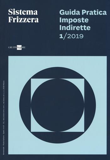 Guida pratica fiscale. Imposte indirette 2019. Vol. 1  - Libro Il Sole 24 Ore 2019, Guide pratiche | Libraccio.it