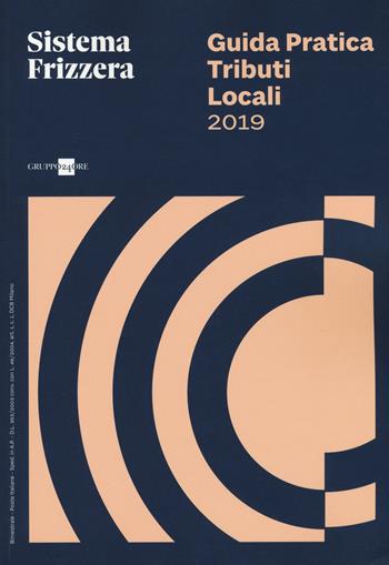 Guida pratica fiscale. Tributi locali 2019 - Giuseppe Debenedetto - Libro Il Sole 24 Ore 2019, Sistema Frizzera | Libraccio.it