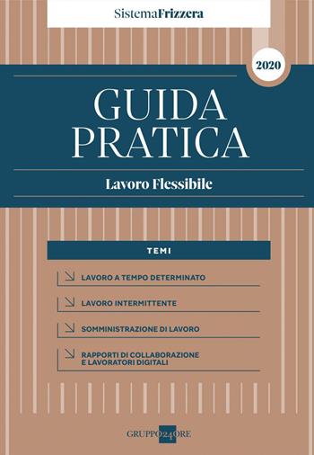 Guida pratica lavoro flessibile - Alberto Bosco, Mario Gagliardi - Libro Il Sole 24 Ore 2020, Guide pratiche | Libraccio.it