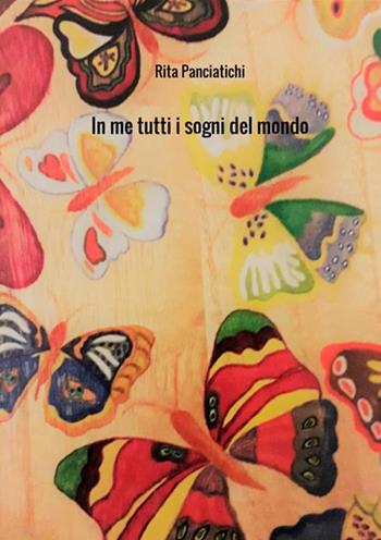 In me tutti i sogni del mondo - Rita Panciatichi - Libro StreetLib 2019 | Libraccio.it