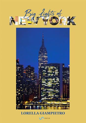 Big lights of New York. Ediz. italiana - Lorella Giampietro - Libro StreetLib 2019 | Libraccio.it