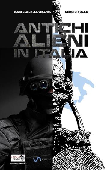 Antichi alieni in Italia - Isabella Dalla Vecchia, Sergio Succu - Libro StreetLib 2019 | Libraccio.it