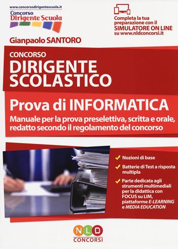 Concorso dirigente scolastico. Prova di informatica. Con Contenuto digitale per download e accesso on line - Gianpaolo Santoro - Libro Neldiritto Editore 2017, Concorsi pubblici | Libraccio.it